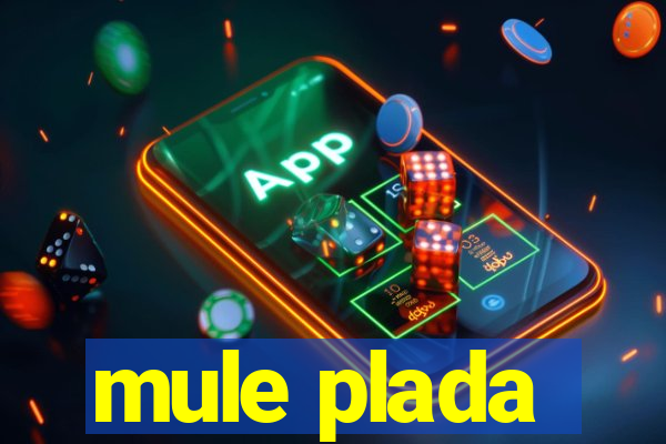 mule plada